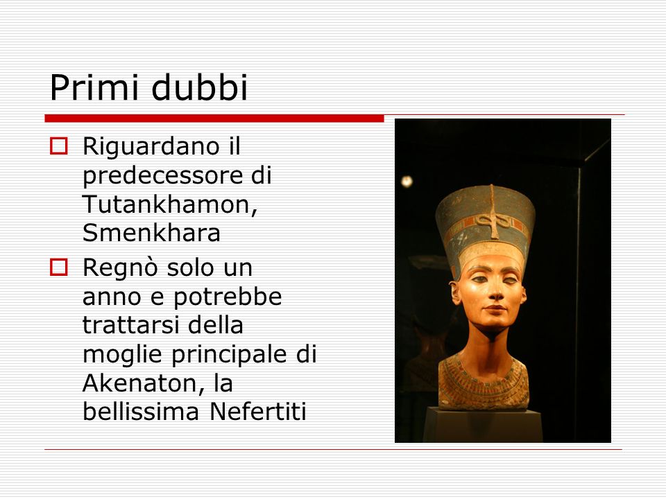 Primi dubbi Riguardano il predecessore di Tutankhamon, Smenkhara