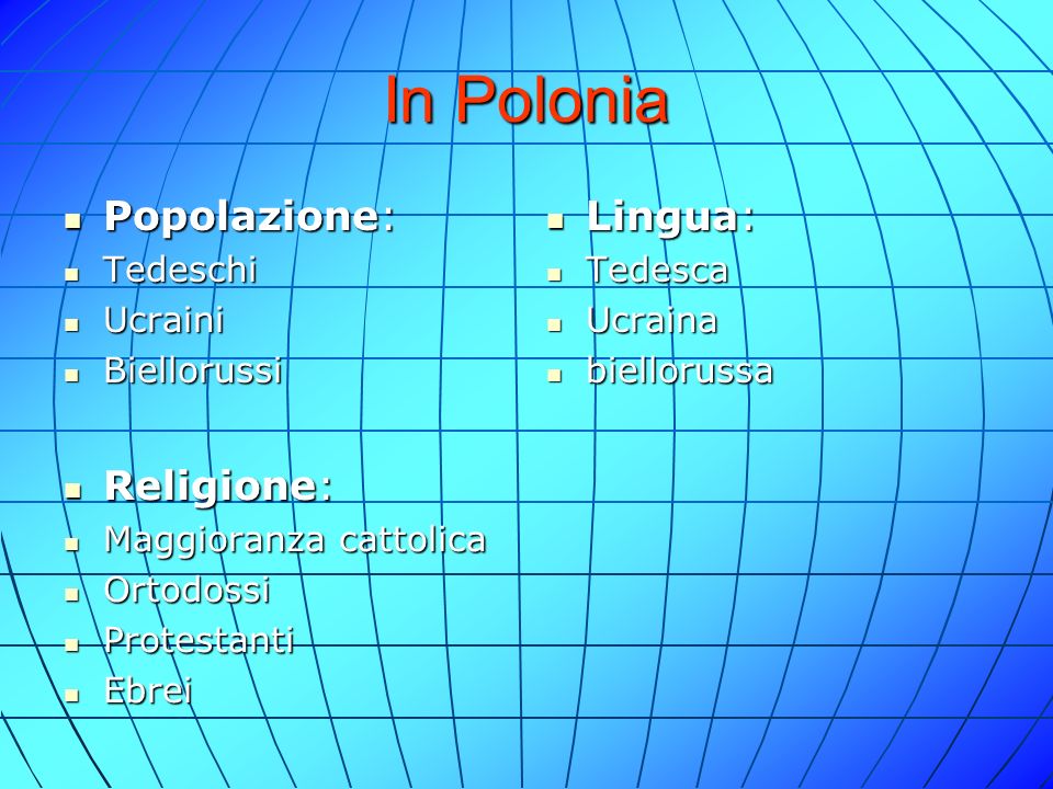 In Polonia Popolazione: Lingua: Religione: Tedeschi Ucraini