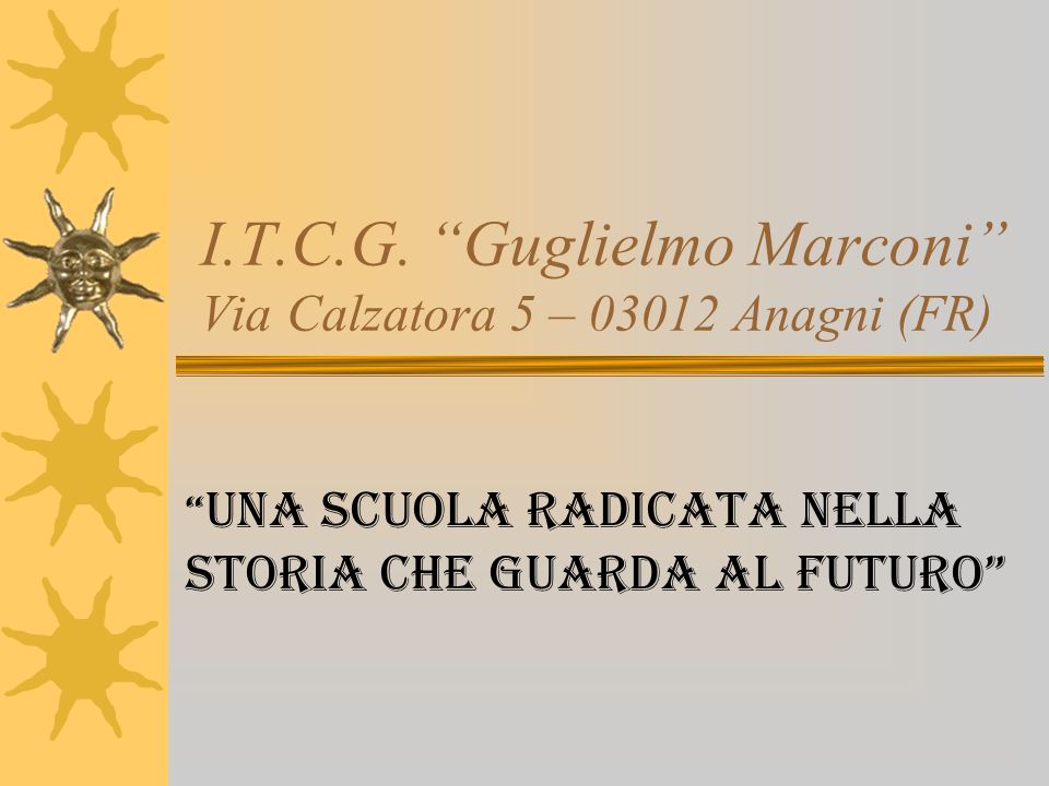 I.T.C.G. Guglielmo Marconi Via Calzatora 5 – Anagni (FR)