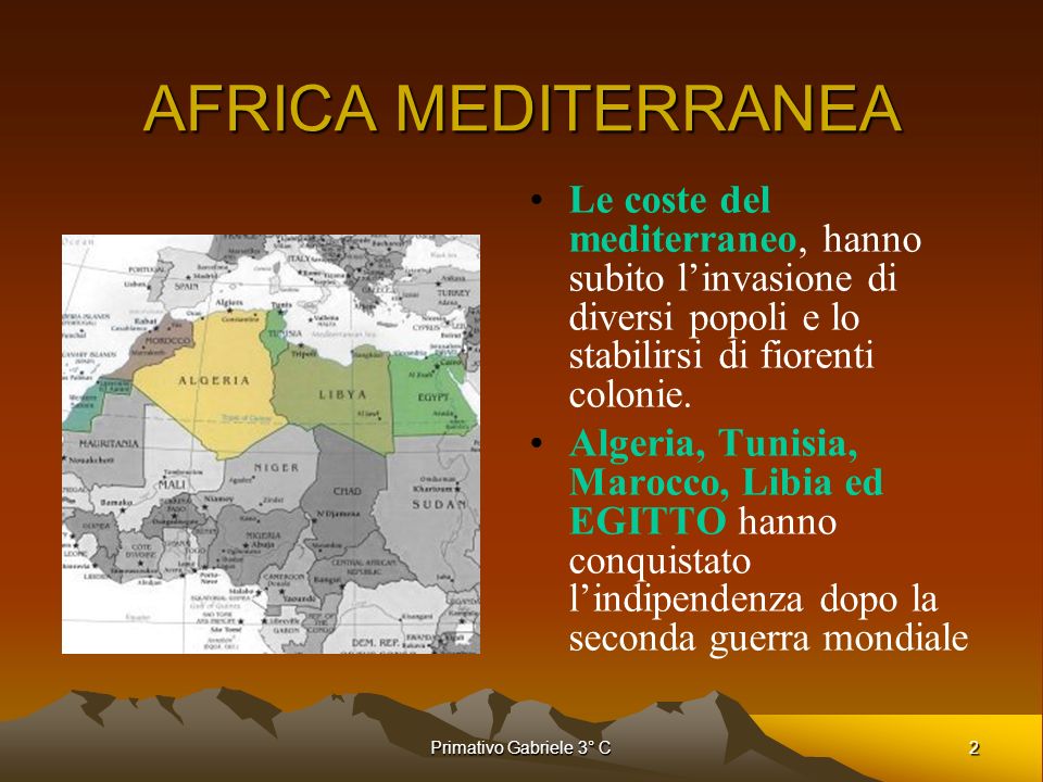 AFRICA MEDITERRANEA Le coste del mediterraneo, hanno subito l’invasione di diversi popoli e lo stabilirsi di fiorenti colonie.