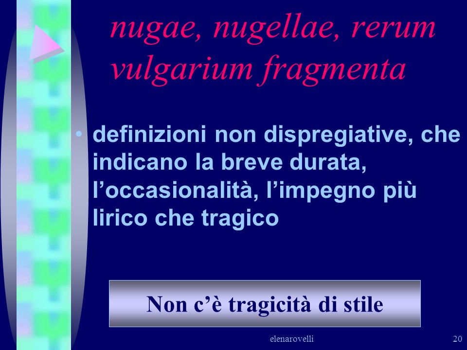 nugae, nugellae, rerum vulgarium fragmenta