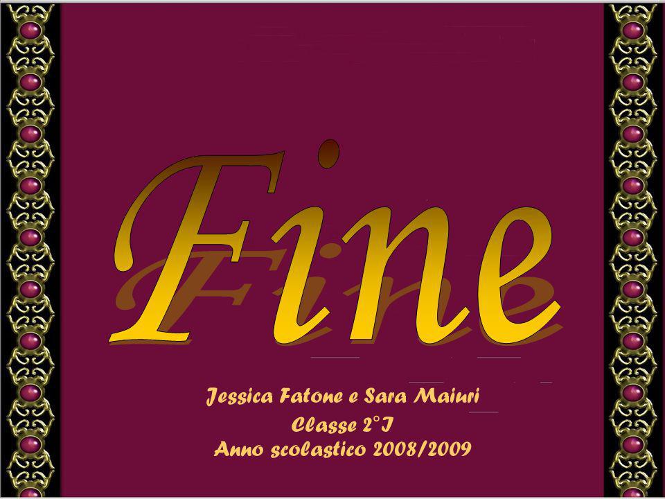 Jessica Fatone e Sara Maiuri Classe 2°I Anno scolastico 2008/2009