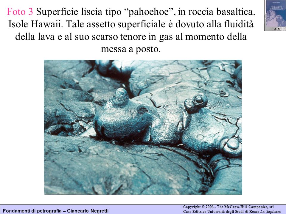 Foto 3 Superficie liscia tipo pahoehoe , in roccia basaltica