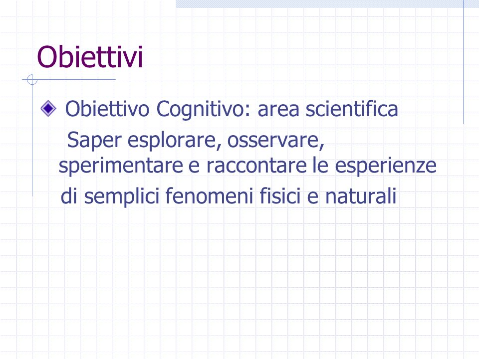 Obiettivi Obiettivo Cognitivo: area scientifica