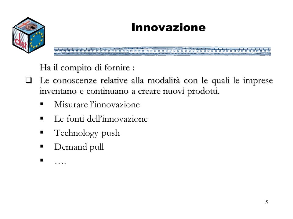 Innovazione Ha il compito di fornire :