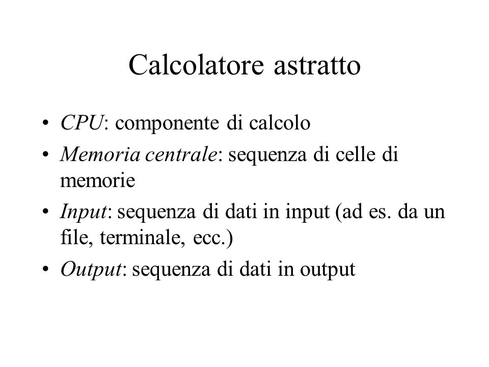Calcolatore astratto CPU: componente di calcolo