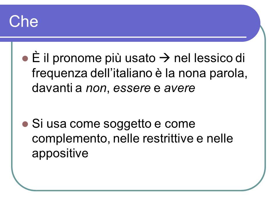 Che È il pronome più usato  nel lessico di frequenza dell’italiano è la nona parola, davanti a non, essere e avere.
