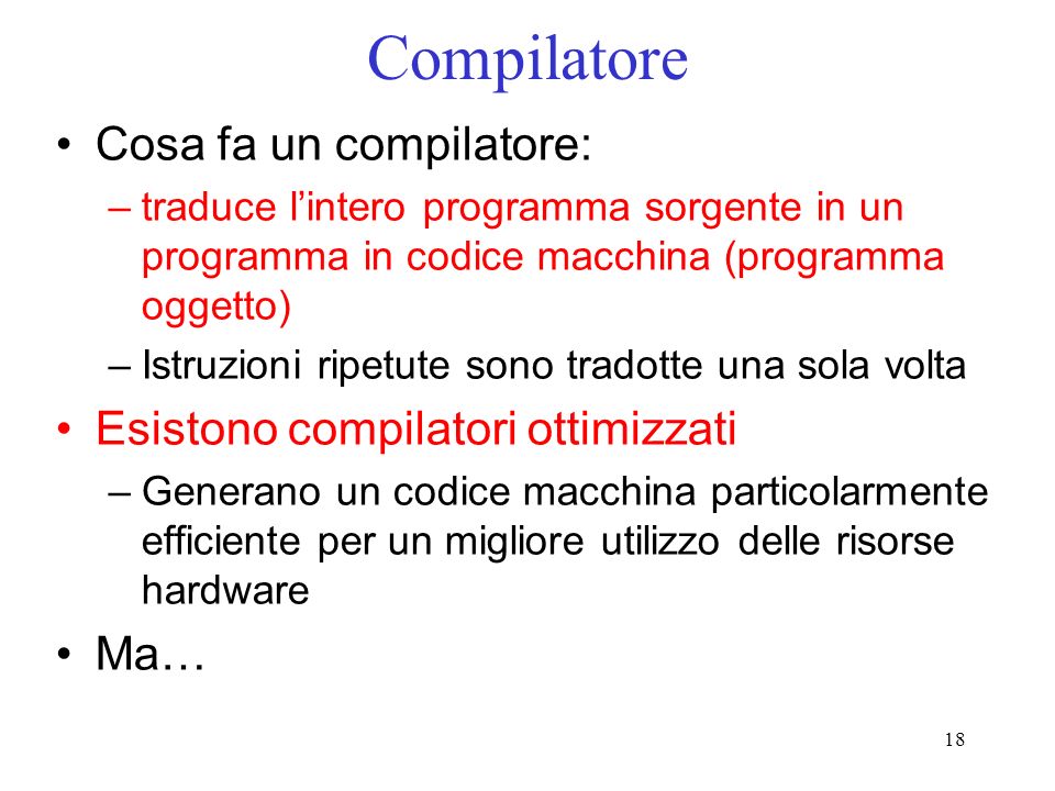Compilatore Cosa fa un compilatore: Esistono compilatori ottimizzati
