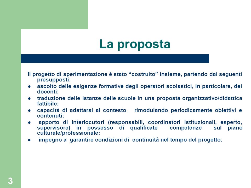 La proposta Il progetto di sperimentazione è stato costruito insieme, partendo dai seguenti presupposti: