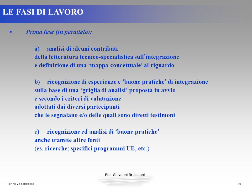 LE FASI DI LAVORO Prima fase (in parallelo):