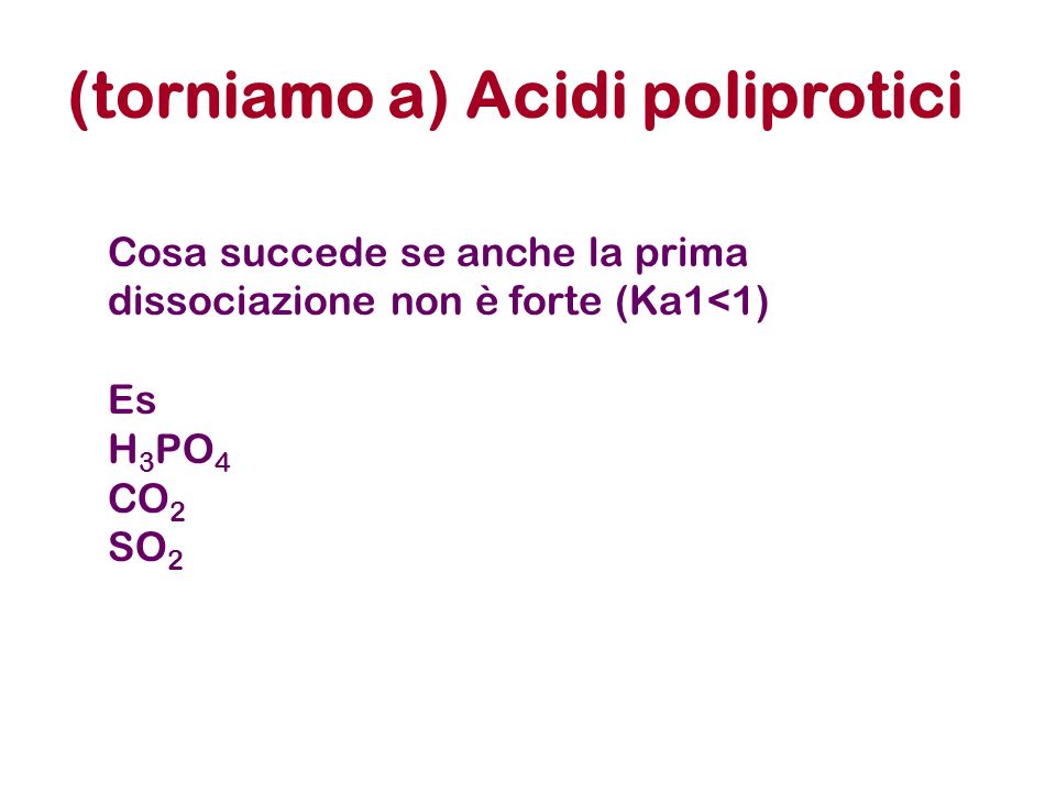(torniamo a) Acidi poliprotici