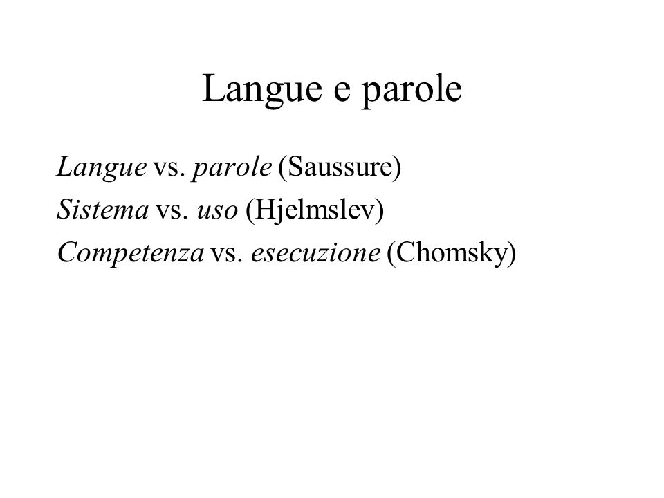 Langue e parole Langue vs. parole (Saussure)