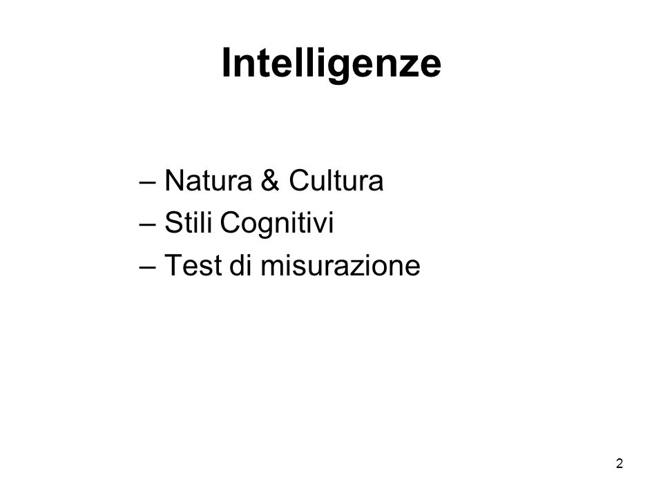 Intelligenze Natura & Cultura Stili Cognitivi Test di misurazione