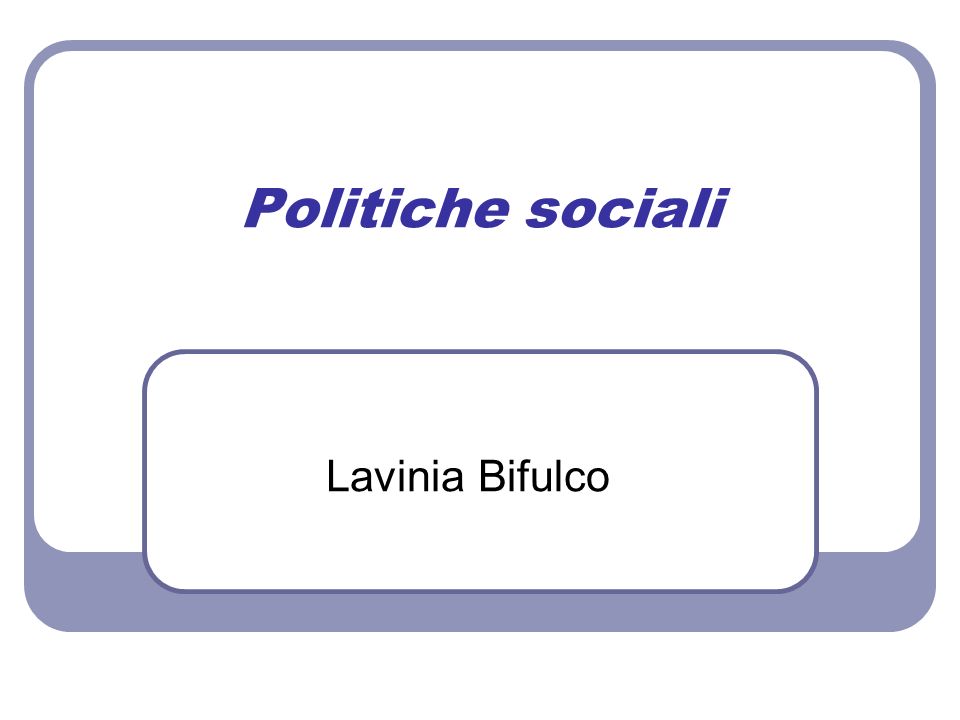 Politiche sociali Lavinia Bifulco