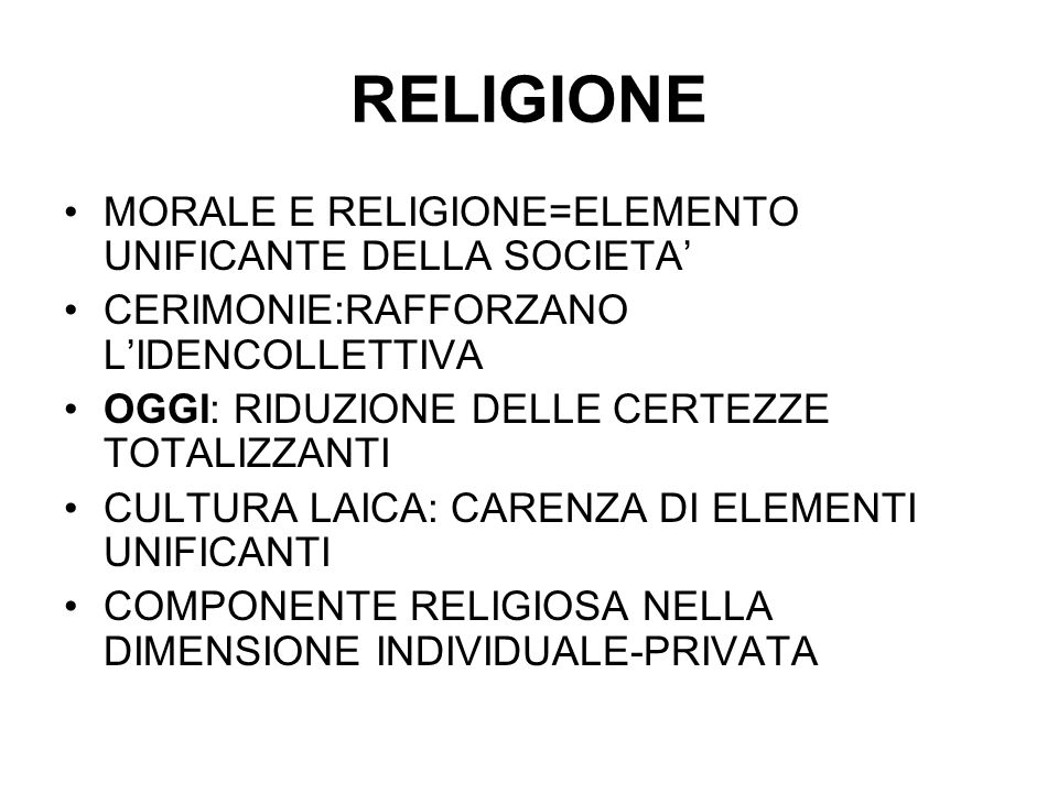 RELIGIONE MORALE E RELIGIONE=ELEMENTO UNIFICANTE DELLA SOCIETA’
