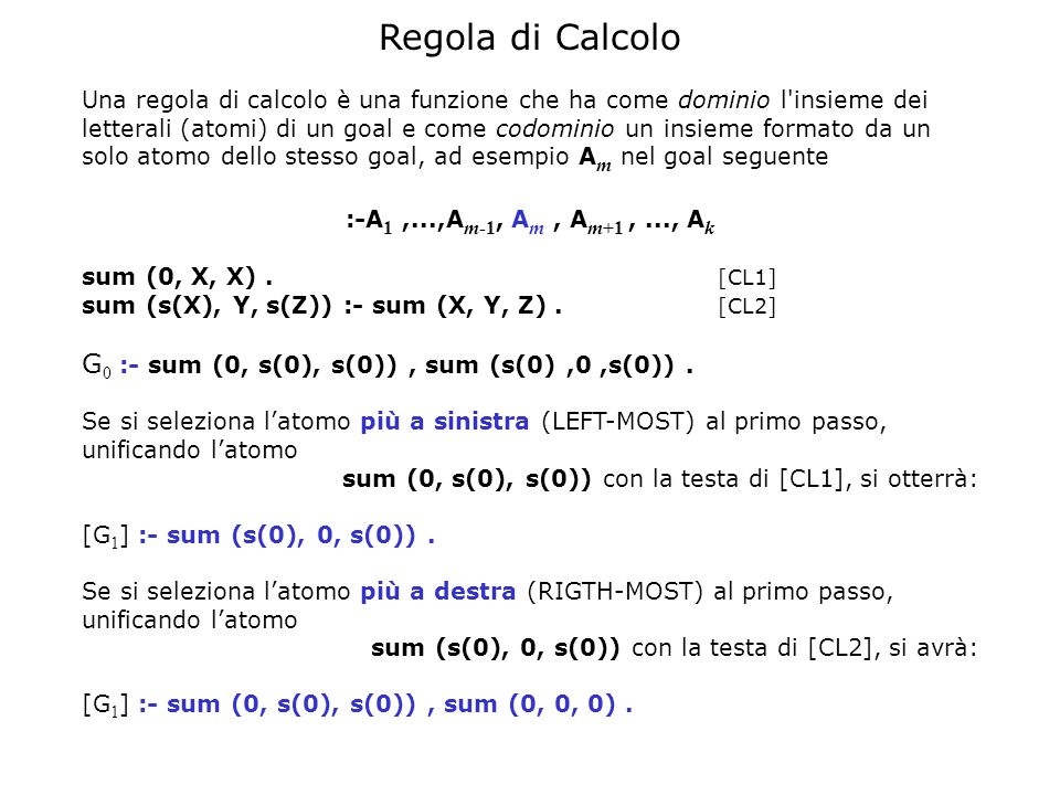 Regola di Calcolo G0 :- sum (0, s(0), s(0)) , sum (s(0) ,0 ,s(0)) .