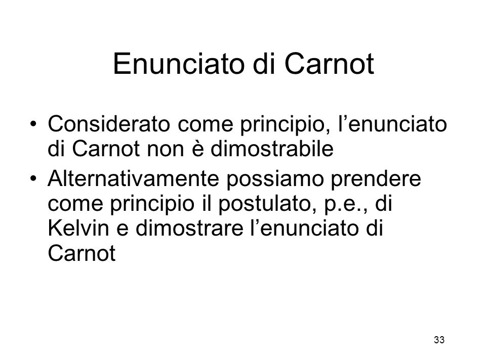 Enunciato di Carnot Considerato come principio, l’enunciato di Carnot non è dimostrabile.