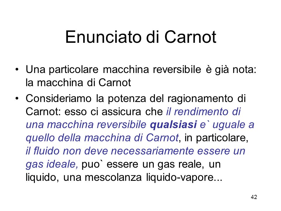 Enunciato di Carnot Una particolare macchina reversibile è già nota: la macchina di Carnot.