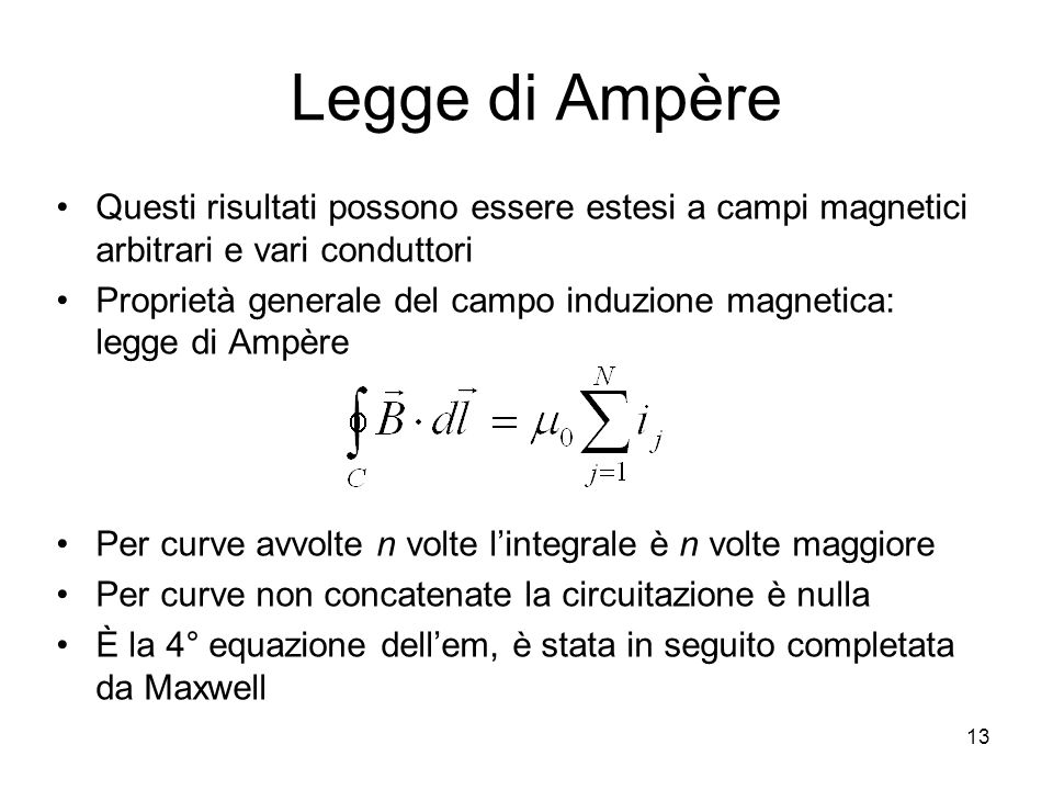Legge di Ampère Questi risultati possono essere estesi a campi magnetici arbitrari e vari conduttori.