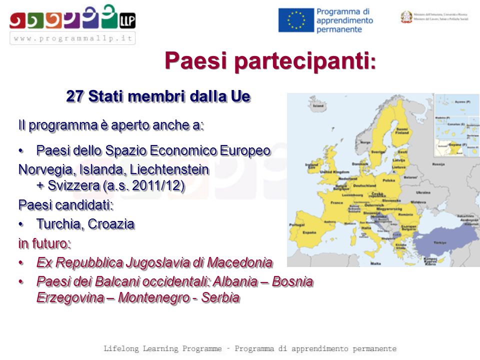 Paesi partecipanti: 27 Stati membri dalla Ue