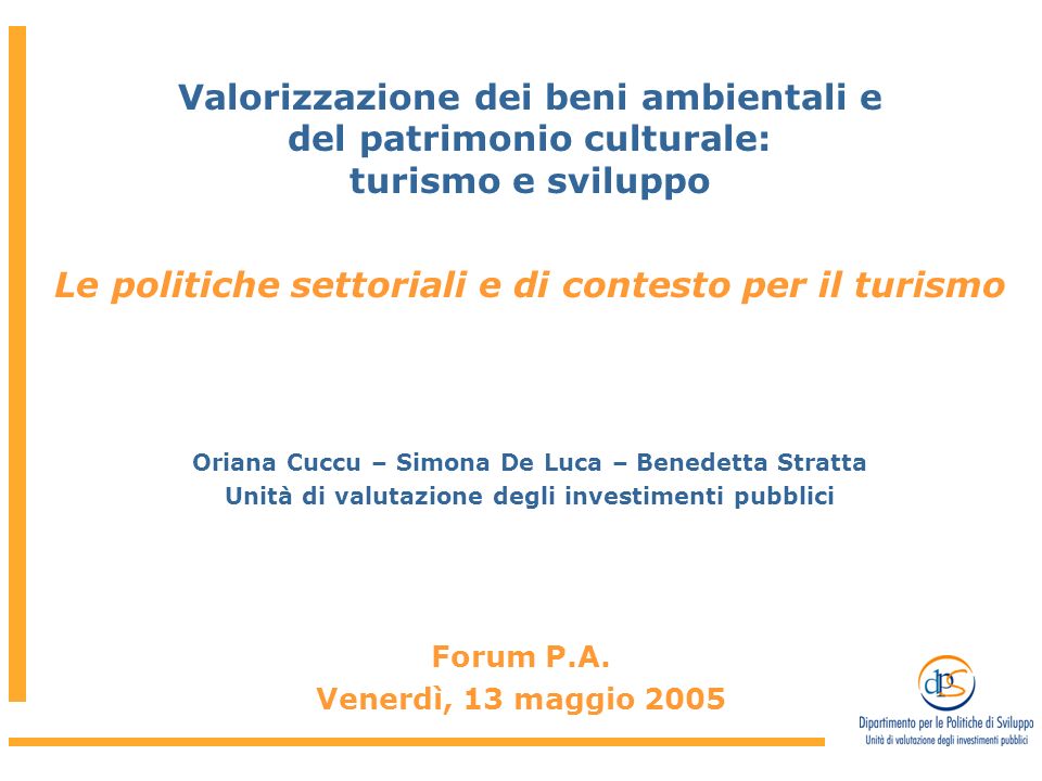 Valorizzazione dei beni ambientali e del patrimonio culturale: turismo e sviluppo Le politiche settoriali e di contesto per il turismo