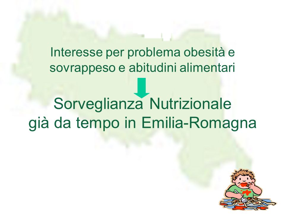 Interesse per problema obesità e sovrappeso e abitudini alimentari Sorveglianza Nutrizionale già da tempo in Emilia-Romagna