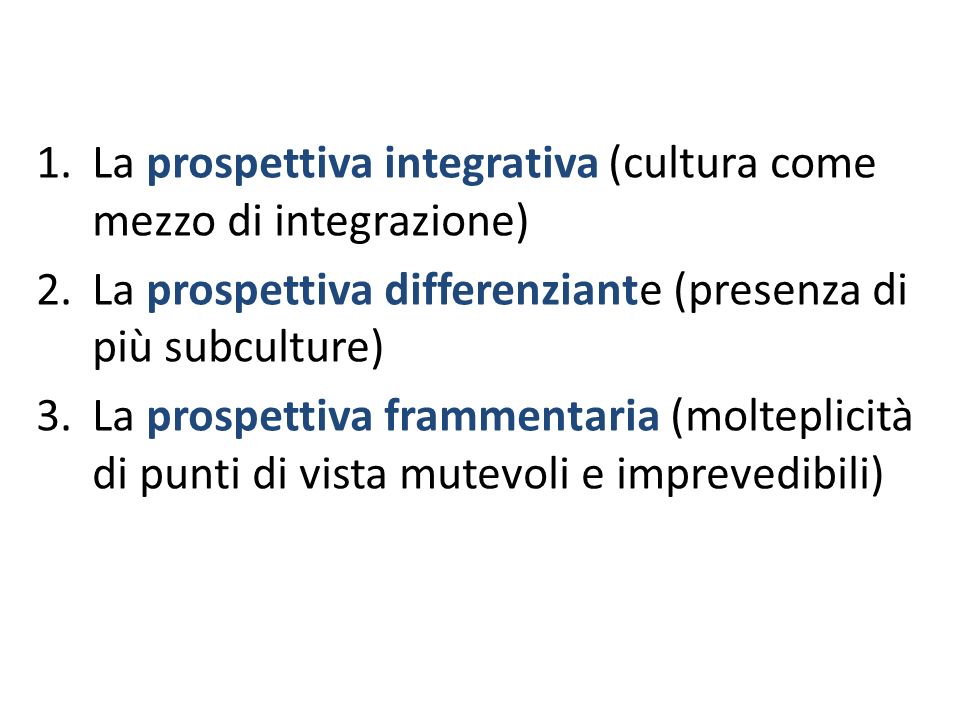 La prospettiva integrativa (cultura come mezzo di integrazione)