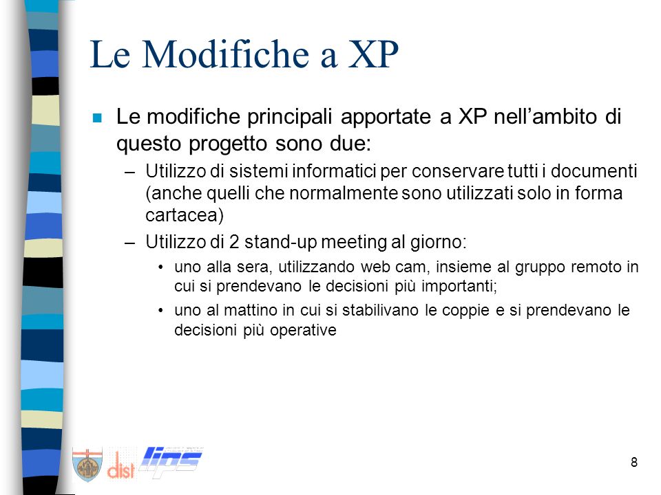 Le Modifiche a XP Le modifiche principali apportate a XP nell’ambito di questo progetto sono due: