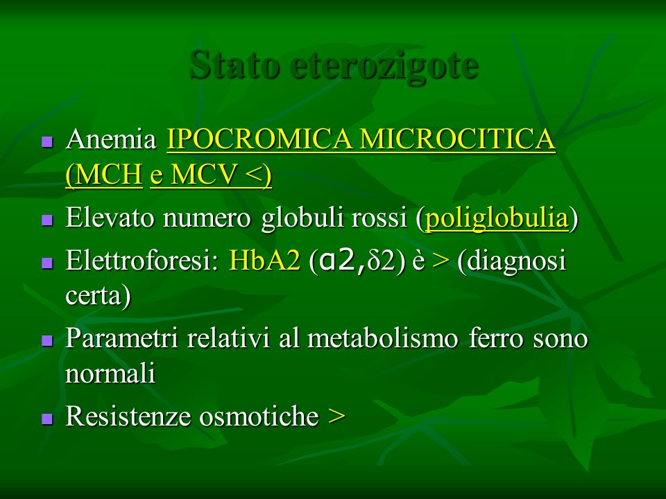 Stato eterozigote Anemia IPOCROMICA MICROCITICA (MCH e MCV <)