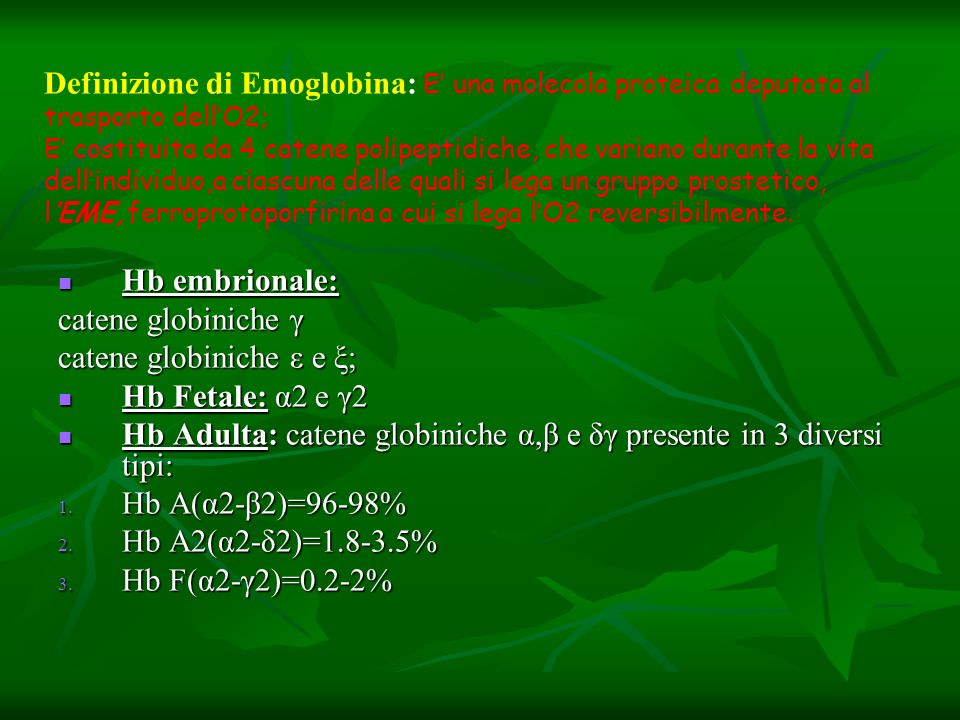 catene globiniche ε e ξ; Hb Fetale: α2 e γ2