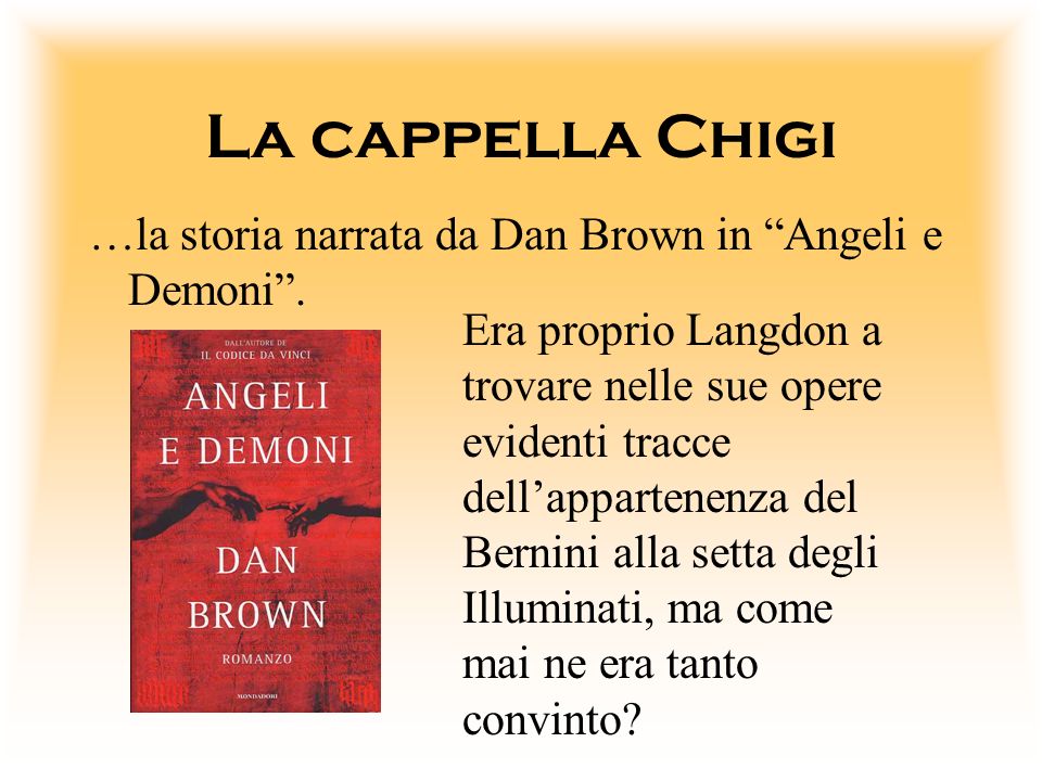 La cappella Chigi …la storia narrata da Dan Brown in Angeli e Demoni .