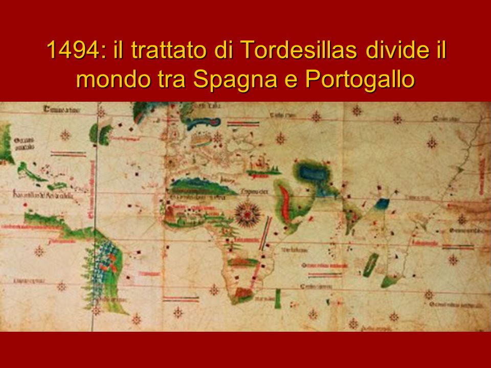 1494: il trattato di Tordesillas divide il mondo tra Spagna e Portogallo