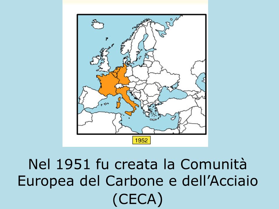 Nel 1951 fu creata la Comunità Europea del Carbone e dell’Acciaio (CECA)