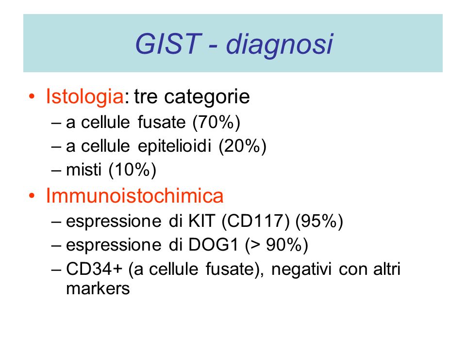 GIST - diagnosi Istologia: tre categorie Immunoistochimica