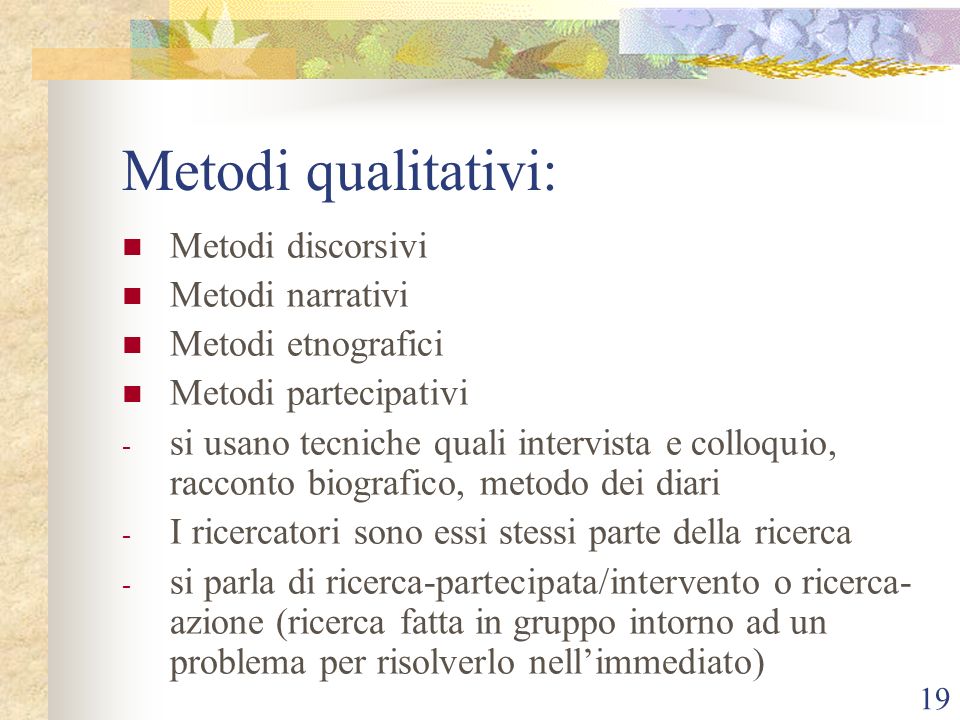 Metodi qualitativi: Metodi discorsivi Metodi narrativi