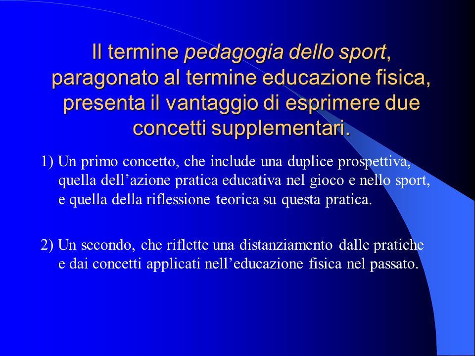 Il termine pedagogia dello sport, paragonato al termine educazione fisica, presenta il vantaggio di esprimere due concetti supplementari.