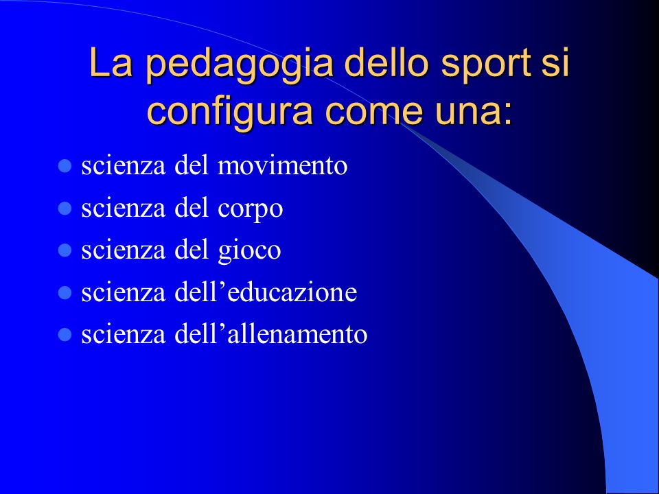 La pedagogia dello sport si configura come una: