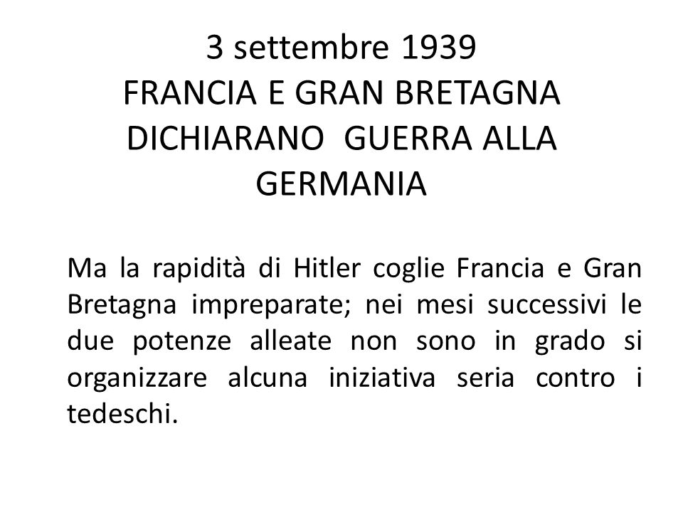 3 settembre 1939 FRANCIA E GRAN BRETAGNA DICHIARANO GUERRA ALLA GERMANIA
