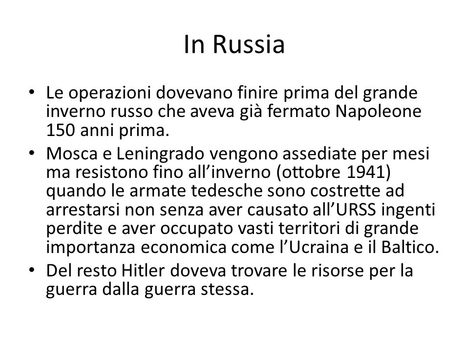 In Russia Le operazioni dovevano finire prima del grande inverno russo che aveva già fermato Napoleone 150 anni prima.