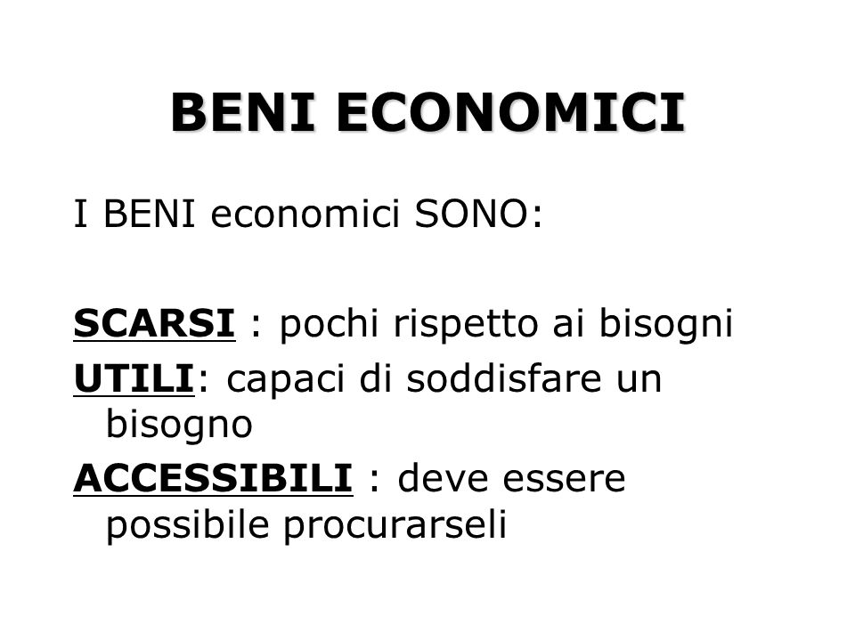 BENI ECONOMICI I BENI economici SONO: