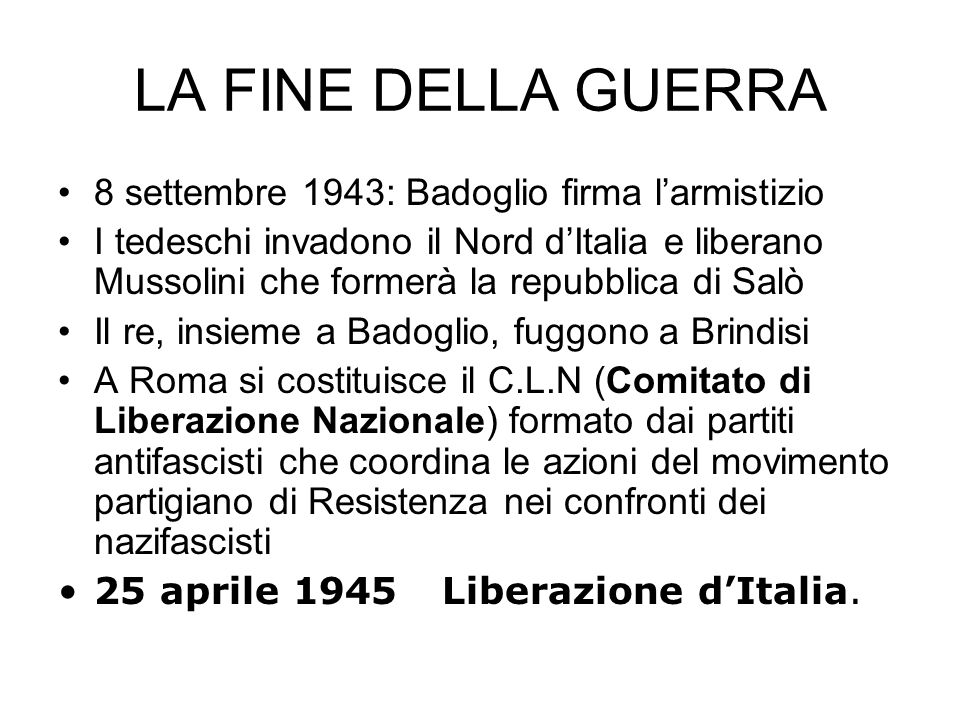 LA FINE DELLA GUERRA 8 settembre 1943: Badoglio firma l’armistizio