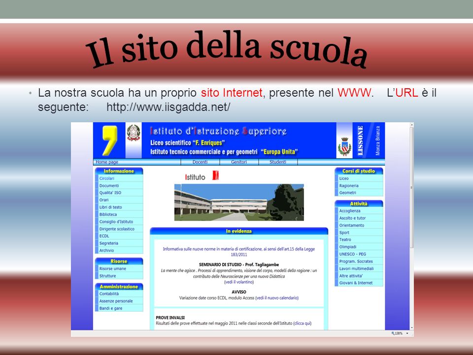 Il sito della scuola La nostra scuola ha un proprio sito Internet, presente nel WWW.