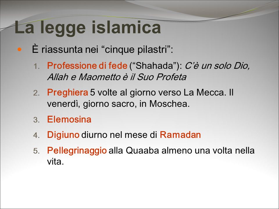 La legge islamica È riassunta nei cinque pilastri :