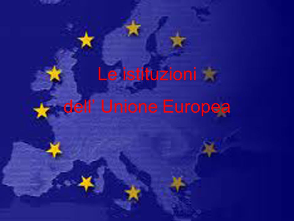 Le istituzioni dell’ Unione Europea