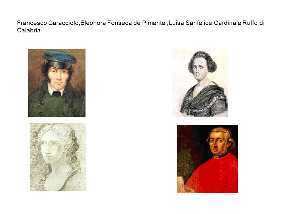 Francesco Caracciolo,Eleonora Fonseca de Pimentel,Luisa Sanfelice,Cardinale Ruffo di Calabria