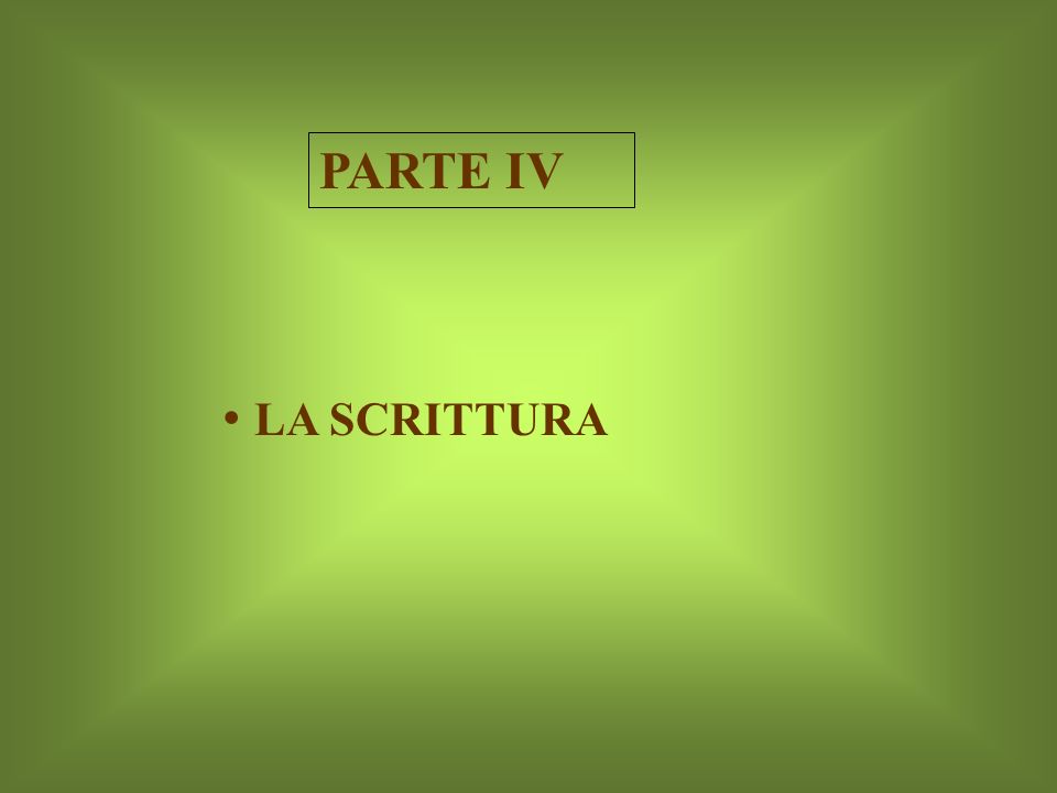 PARTE IV LA SCRITTURA