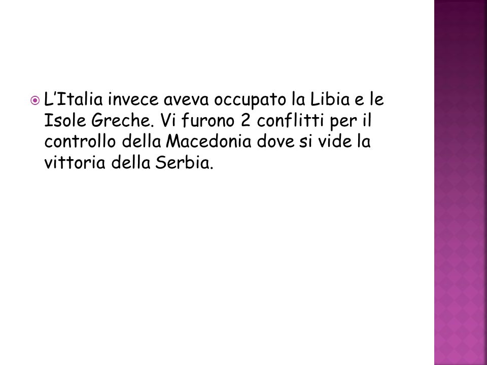 L’Italia invece aveva occupato la Libia e le Isole Greche