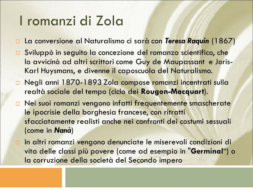 I romanzi di Zola La conversione al Naturalismo ci sarà con Teresa Raquin (1867)