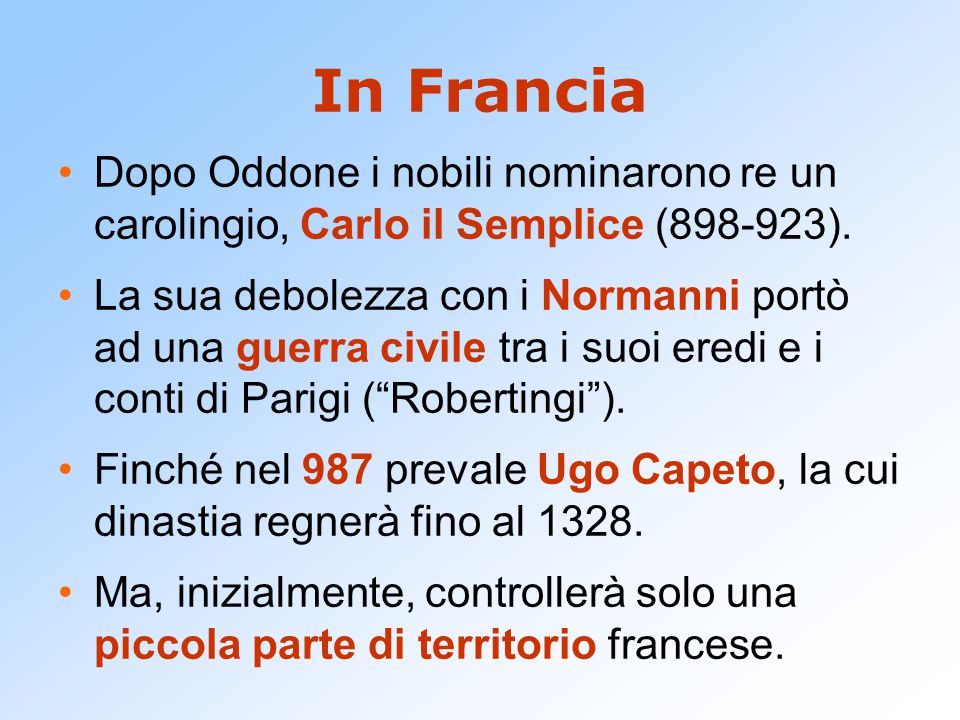 In Francia Dopo Oddone i nobili nominarono re un carolingio, Carlo il Semplice ( ).