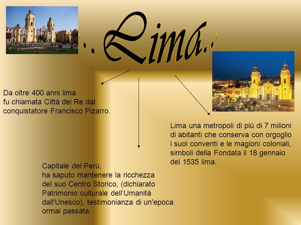 ...Lima... Da oltre 400 anni lima fu chiamata Città dei Re dal